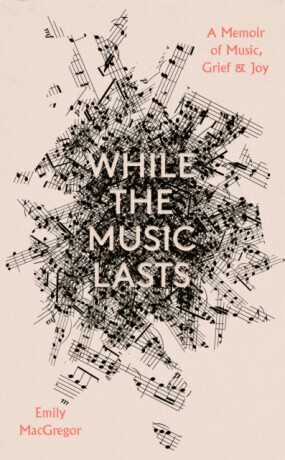 While the Music Lasts - Emily MacGregor
