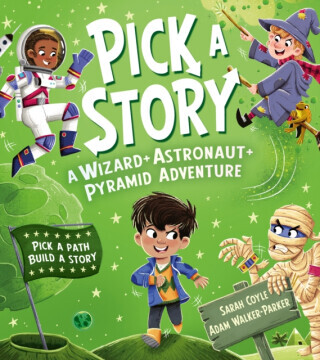 Pick a Story: A Wizard Astronaut Pyramid Adventure - Sarah Coyle