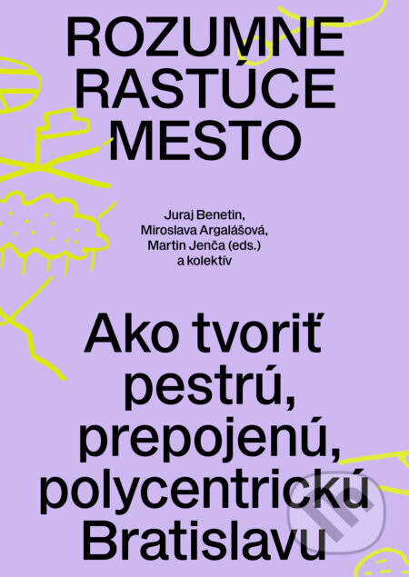 Rozumne rastúce mesto - Juraj Benetin, Miroslava Argalášová, Martin Jenča (editor)