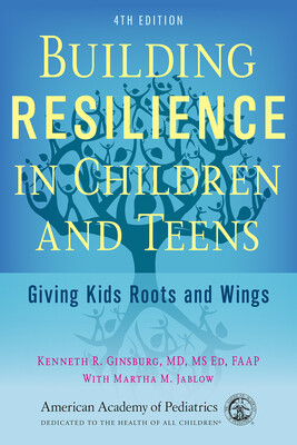 Building Resilience in Children and Teens: Giving Kids Roots and Wings -  (Ginsburg Kenneth R.)(Paperback)