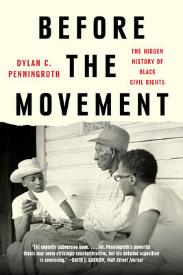 Before the Movement: The Hidden History of Black Civil Rights -  (Penningroth Dylan C.)(Paperback)