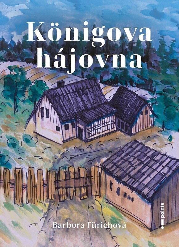 Königova hájovna - Barbora Fürichová