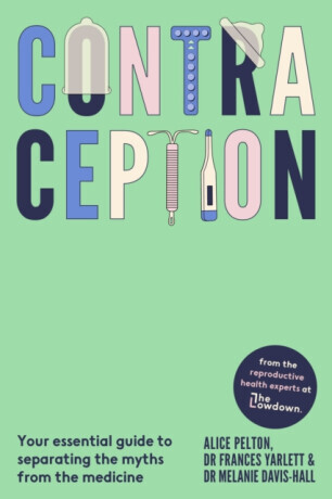 Contraception - Alice Pelton, Dr Melanie Davis-Hall, Dr Frances Yarlett