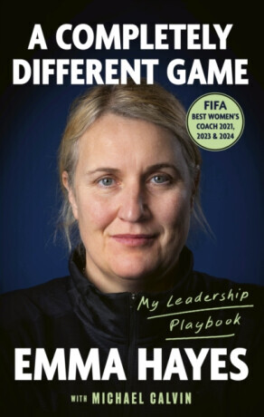 A Completely Different Game - Michael Calvin, Emma Hayes