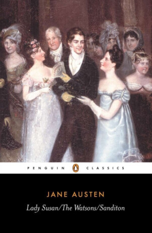 Lady Susan, the Watsons, Sanditon - Jane Austenová