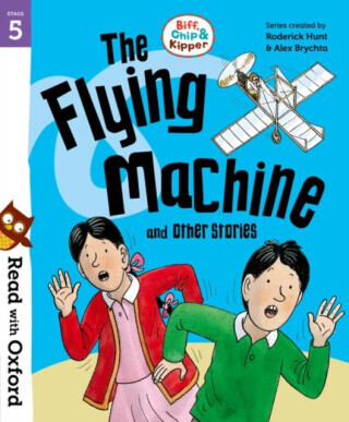 Read with Oxford: Stage 5: Biff, Chip and Kipper: The Flying Machine and Other Stories - Roderick Hunt