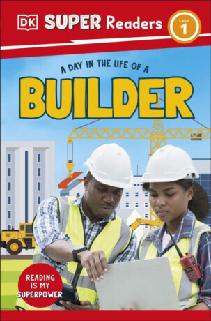 DK Super Readers Level 1 A day in the Life of a Builder - DK