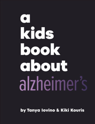 A Kids Book About Alzheimer's - Kiki Kouris, Tanya Iovino