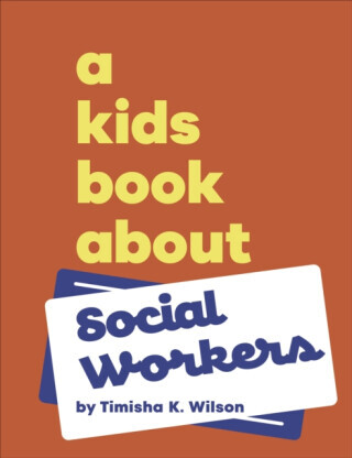 A Kids Book About Social Workers - Timisha K Wilson