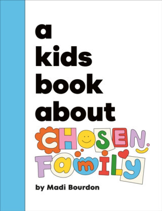 A Kids Book About Chosen Family - Madi Bourdon