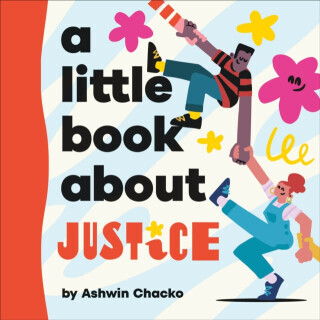A Little Book About Justice - Ashwin Chacko