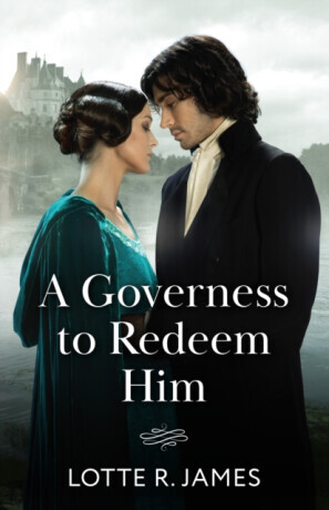 A Governess To Redeem Him - Lotte R. James