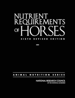 Nutrient Requirements of Horses - Board on Agriculture and Natural Resources, Division on Earth and Life Studies, National Research Council, Committee
