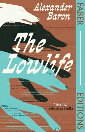 The Lowlife (Faber Editions) - Alexander Baron