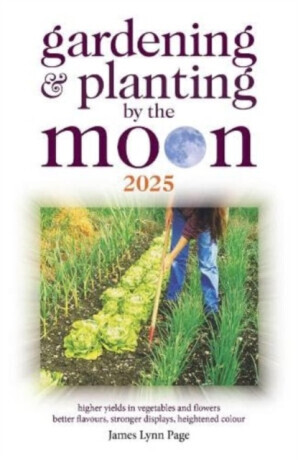 Gardening and Planting by the Moon 2025 - James Lynn Page