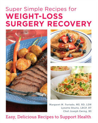 Super Simple Recipes for Weight-Loss Surgery Recovery - Margaret Furtado