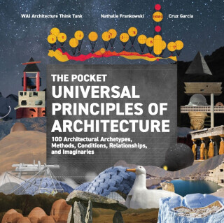 The Pocket Universal Principles of Architecture - Cruz Garcia, WAI Architecture Think Tank, Nathalie Frankowski