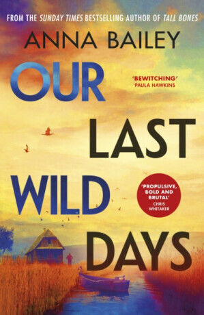 Our Last Wild Days - Bailey Anna