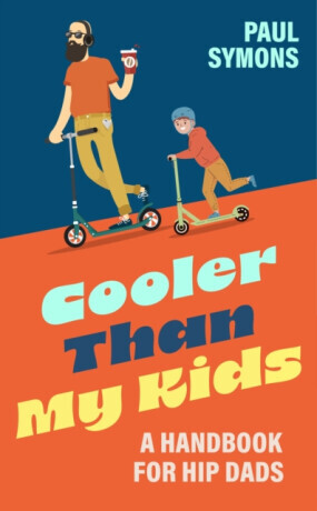 Cooler Than My Kids - Paul Symons