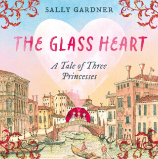 The Glass Heart - Sally Gardner