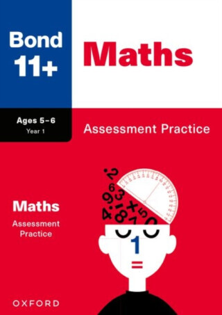 Bond 11+: Bond 11+ Maths Assessment Practice Age 5-6 - Anne Frobisher, Andrew Baines, LJ Frobisher