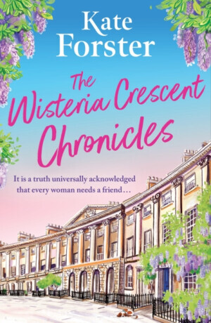The Wisteria Crescent Chronicles - Kate Forster