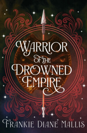 Warrior of the Drowned Empire - Frankie Diane Mallis