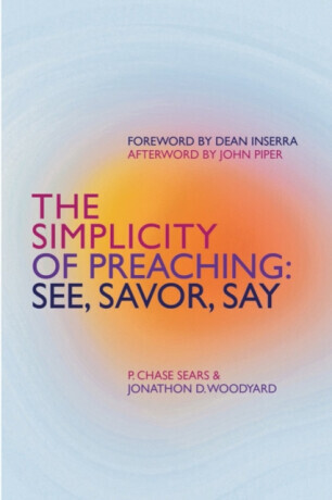 The Simplicity of Preaching - Jonathon Woodyard, P Sears Chase