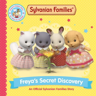 Sylvanian Families: Freya's Secret Discovery: An Official Sylvanian Families Story - Macmillan Children's Books