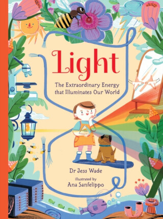 Light: The Extraordinary Energy That Illuminates Our World - Jess Wade