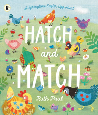 Hatch and Match: A Springtime Easter Egg Hunt - Ruth Paul