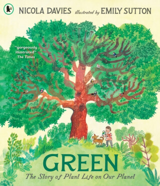 Green: The Story of Plant Life on Our Planet - Nicola Davies