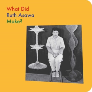 What Did Ruth Asawa Make? - Doro Globus, Ruth Asawa