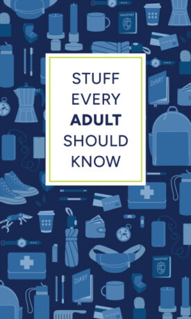 Stuff Every Adult Should Know - Allana Kalbová, Alyssa Favreau