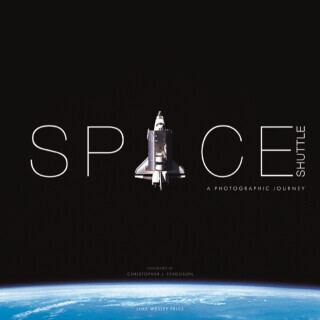 Space Shuttle: A Photographic Journey - Luke Wesley Price