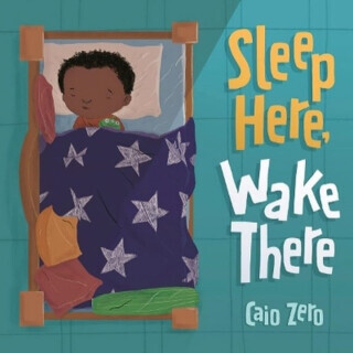 Sleep Here, Wake There - Caio Zero