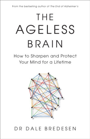 The Ageless Brain - Dr Dale Bredesen