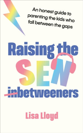 Raising the SEN-Betweeners - Lisa Lloyd