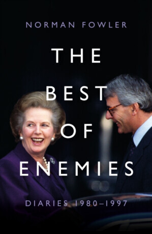 The Best of Enemies: Diaries 1980-1997 - Norman Fowler