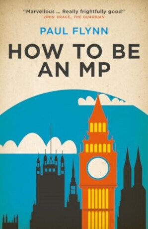 How to Be an MP - Paul Flynn