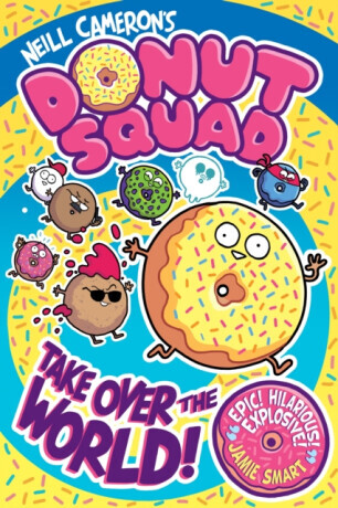 Donut Squad: Take Over the World! (a Phoenix Comic Book) - Neill Cameron