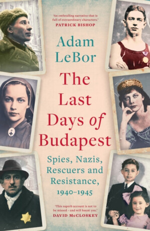 The Last Days of Budapest - Adam Lebor