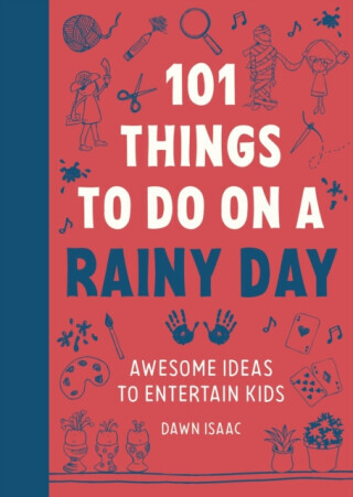 101 Things to do on a Rainy Day - Dawn Isaac
