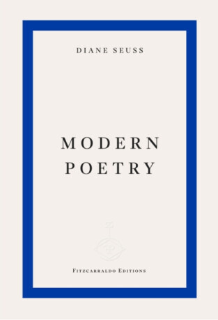 Modern Poetry - Diane Seuss
