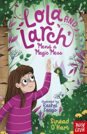 Lola and Larch Mend a Magic Mess - Sinead O'Hart