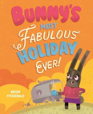 Bunny's Most Fabulous Holiday Ever! - Brian Fitzgerald