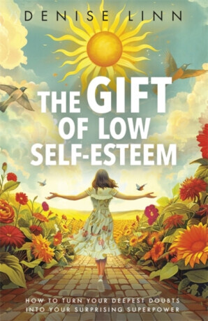 The Gift of Low Self-Esteem - Denise Linnová