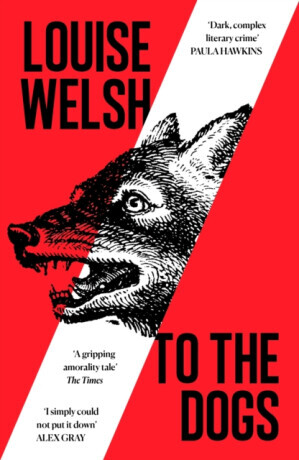 To the Dogs - Louise Welsh