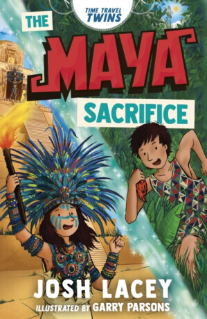 Time Travel Twins: The Maya Sacrifice - Josh Lacey