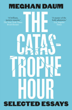 The Catastrophe Hour - Meghan Daum